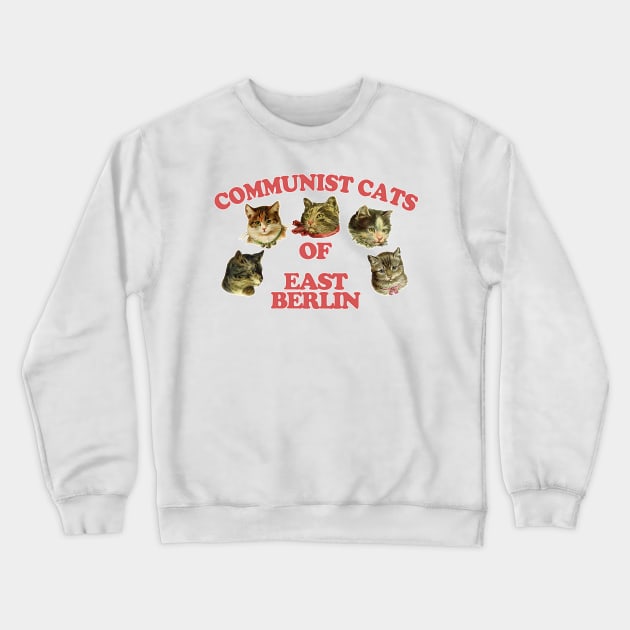 Communist Cats Of East Berlin //// Retro Style Cat Lover Gift! Crewneck Sweatshirt by DankFutura